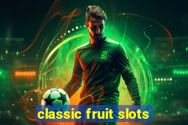 classic fruit slots